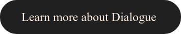 Learn more about Dialogue&nbsp;